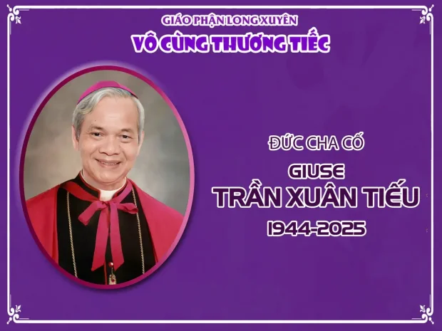 Giáo phận Long Xuyên và gia đình trân trọng kính báo: Đức Cha Giuse Trần Xuân Tiếu, nguyên Giám mục Chánh tòa Giáo phận Long Xuyên, đã an nghỉ trong Chúa