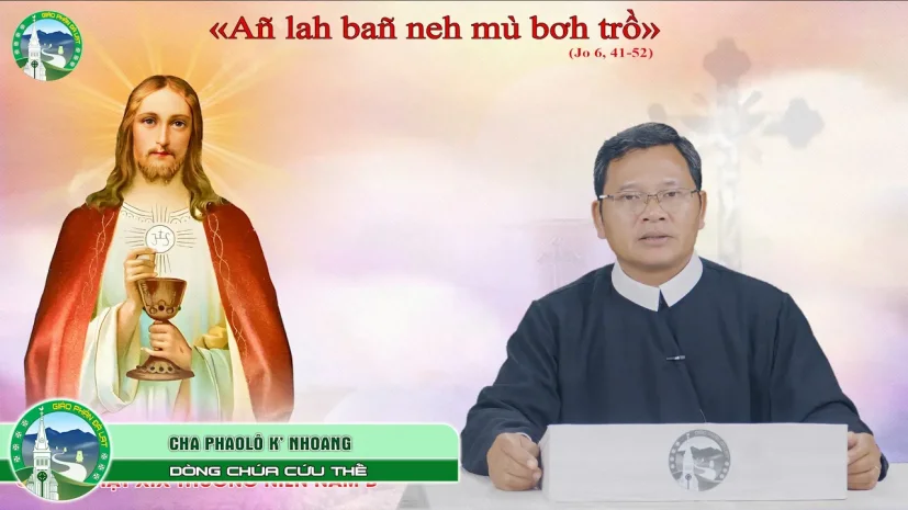 Bài Giảng Tiếng KoHo | Chúa Nhật XIX Thường Niên – Năm B | Lm Phaolô K’Nhoang, C.Ss.R.