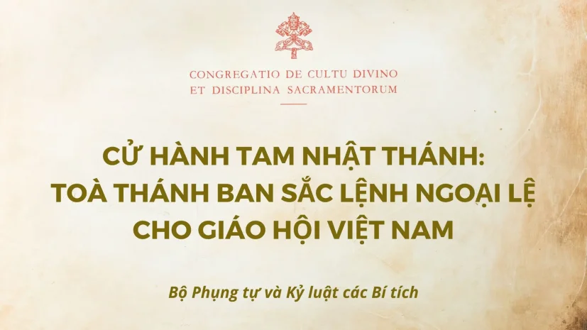 CỬ HÀNH TAM NHẬT THÁNH: TOÀ THÁNH BAN SẮC LỆNH NGOẠI LỆ CHO GIÁO HỘI VIỆT NAM
