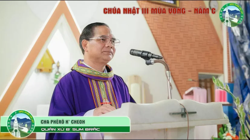 Bài giảng Chúa Nhật III Mùa Vọng – Năm C | Cha Phêrô K’ Cheoh – Tiếng Kơ Ho