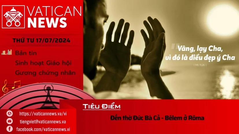 Radio thứ Tư 17/07/2024 – Vatican News Tiếng Việt