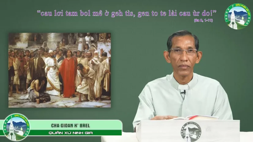 Bài Giảng K’ Ho | Chúa nhật V Mùa chay – Năm C | Cha Gioan K’Brel – Quản xứ Ninh Gia, Đức Trọng.