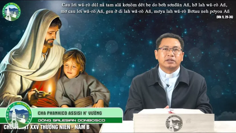 Bài Giảng Tiếng KoHo | Chúa Nhật XXV Thường Niên – Năm B | Lm. Phanxico Assis K’ Vường, SDB.