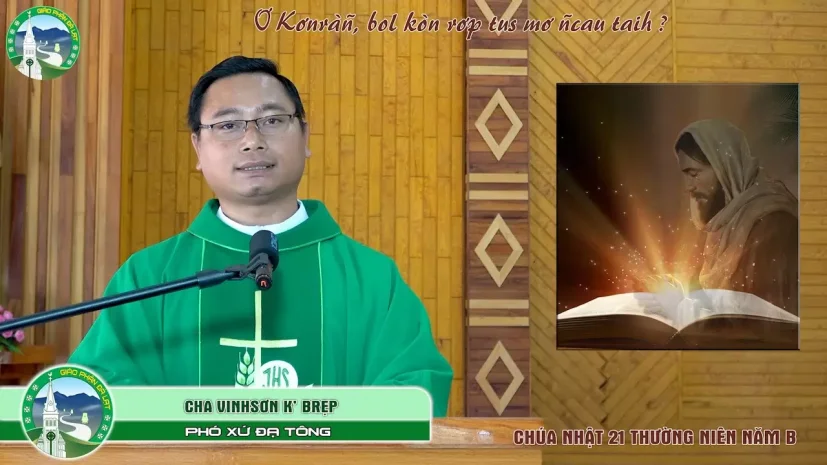 Bài Giảng Tiếng KoHo | Chúa Nhật XXI Thường Niên – Năm B | Lm. Vinh Sơn K’ Brẹp