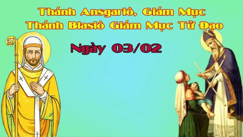 Ngày 3 tháng 2: Thánh Blasiô, Giám Mục, Tử Đạo Và Thánh Ansgariô, Giám Mục