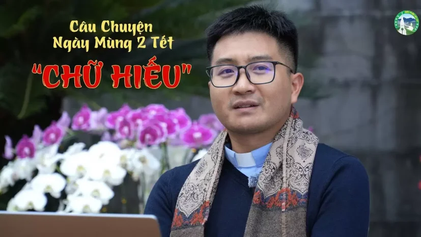 Câu chuyện đầu năm, Ngày Mồng Hai Tết Ất Tỵ – CHỮ HIẾU, Linh mục Barthôlômeô Nguyễn Anh Huy, SJ.