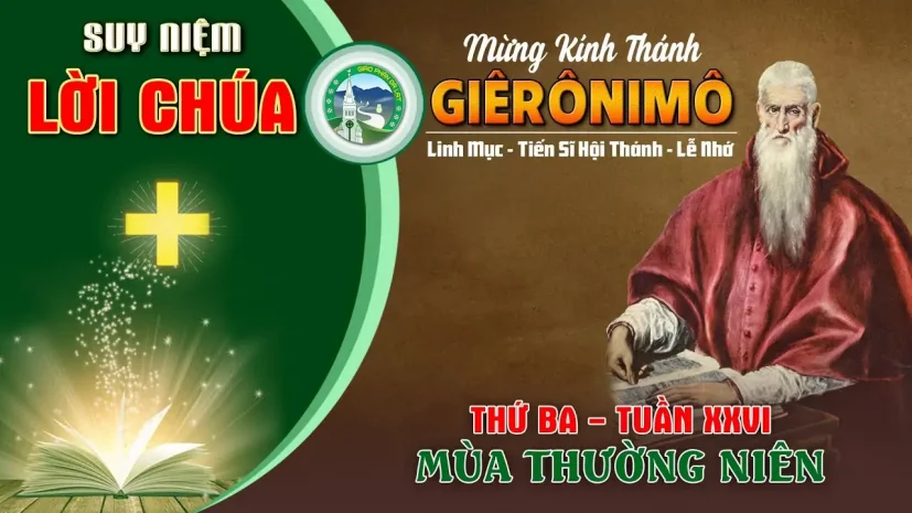 Suy Niệm Lời Chúa – Thứ Ba Tuần XXVI Thường Niên năm C – Thánh Giêrôminô.