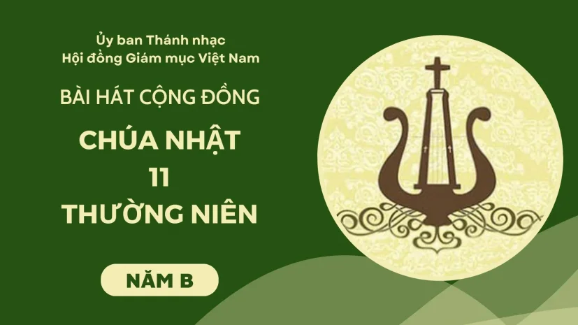 BÀI HÁT CỘNG ĐỒNG CHÚA NHẬT 11 THƯỜNG NIÊN NĂM B