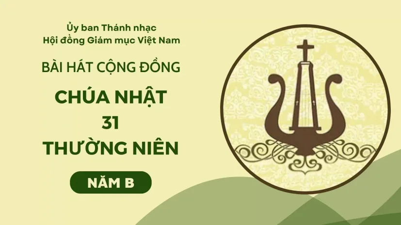 BÀI HÁT CỘNG ĐỒNG CHÚA NHẬT 31 THƯỜNG NIÊN NĂM B