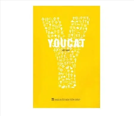 YOUCAT: GIÁO LÝ CHO NGƯỜI TRẺ, SÁCH GIÁO LÝ HIỆN ĐẠI NHẤT CỦA HỘI THÁNH CÔNG GIÁO
