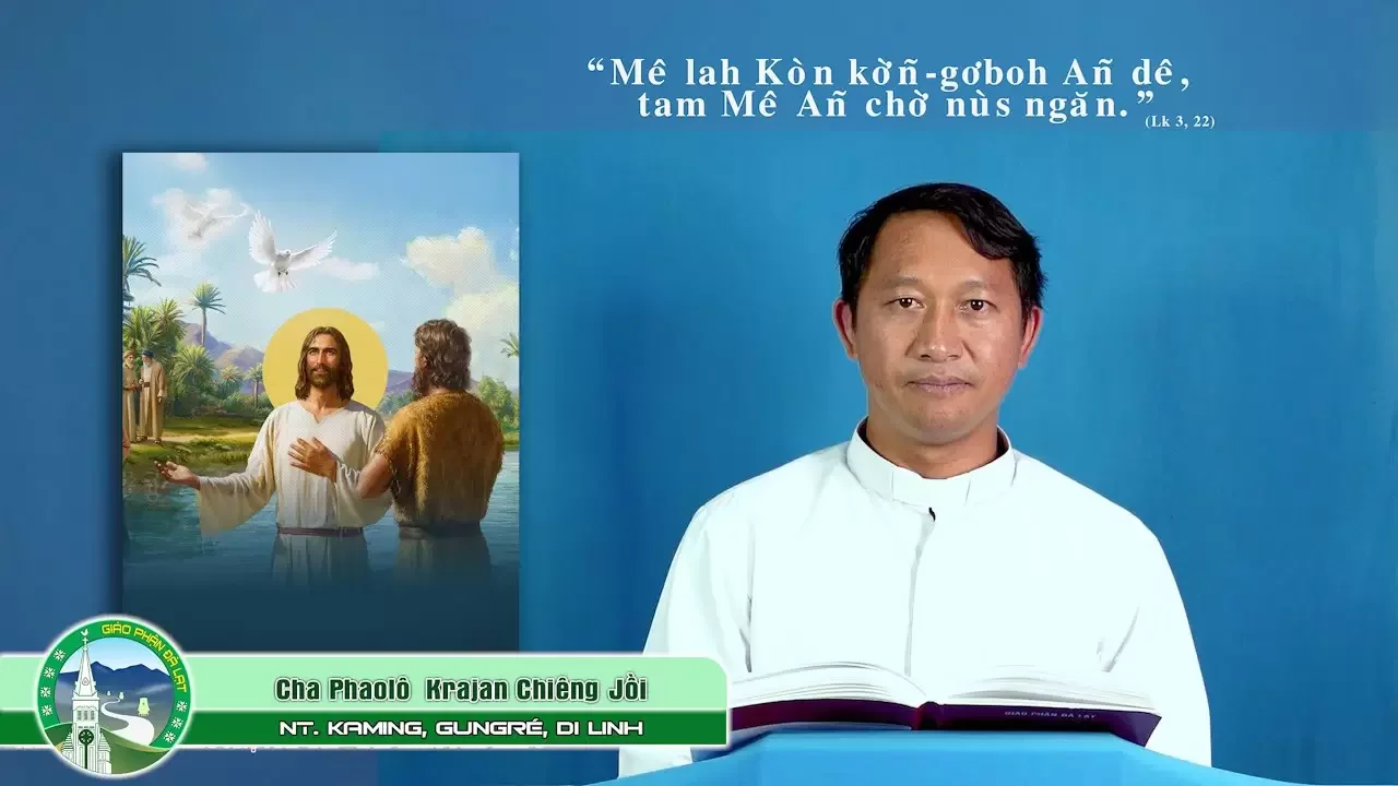 Bài Giảng Tiếng K’Ho Lễ Chúa Giêsu chịu phép rửa | Lm. Phaolô Krajan Chiêng Jồi