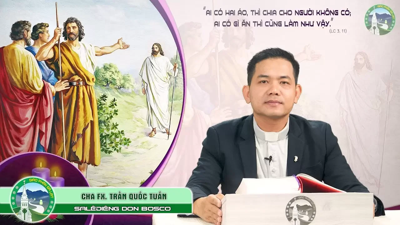 Bài Giảng Chúa Nhật Tuần III Mùa Vọng – Năm C | Cha Phanxico Xavie Trần Quốc Tuấn, SDB.