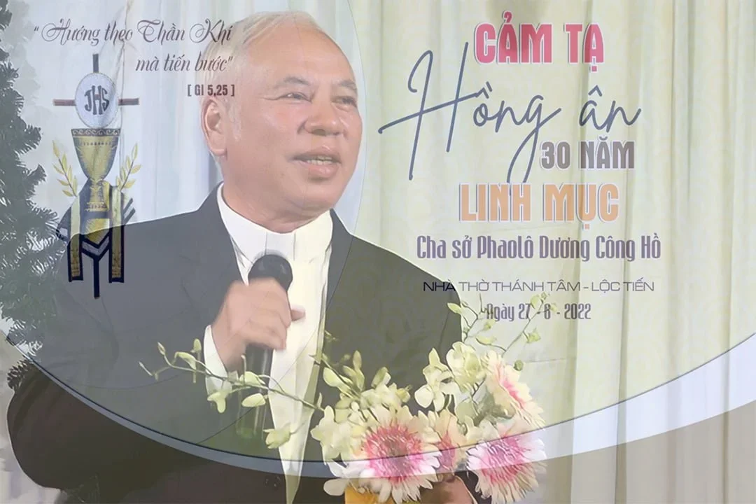 Hồng Ân 30 Năm Linh Mục – Cha Phaolô Dương Công Hồ – Quản Xứ Giáo Xứ Thánh Tâm – Lộc Tiến