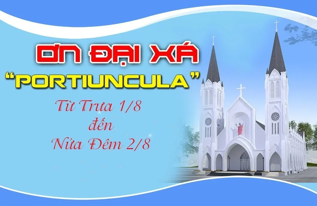 Lãnh Ơn Đại xá “Portiuncula” từ Trưa 1/8 đến Nửa Đêm 2/8