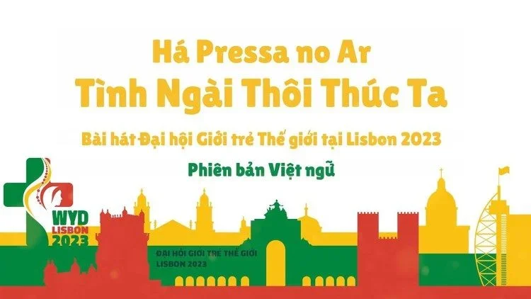 Phiên bản tiếng Việt bài hát chủ đề Đại hội GTTG Lisbon 2023