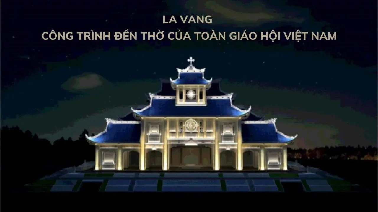 La Vang – Công trình đền thờ của toàn Giáo hội Việt Nam
