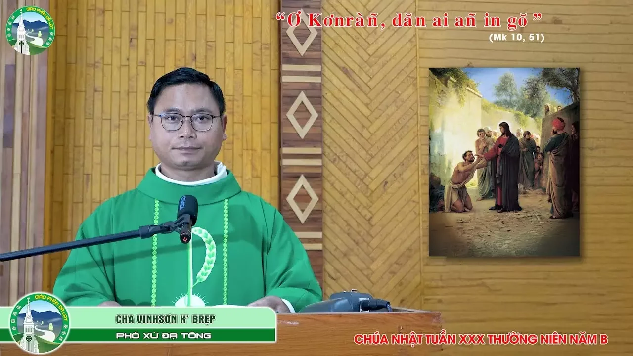 Bài Giảng Tiếng K’ Ho | Chúa Nhật XXX Thường Niên – Năm B | Bap Vinh Sơn K’Brẹp, Phó xứ Đạ Tông