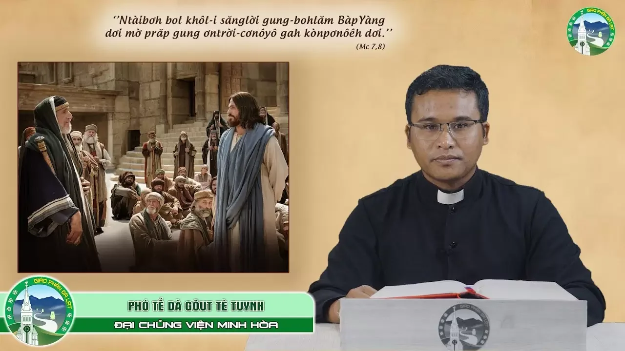 Bài Giảng Tiếng Làc (Lạch) | Chúa Nhật XXII Thường Niên – Năm B | Phó tế Laurenso Dà Gôut Tè Tuynh