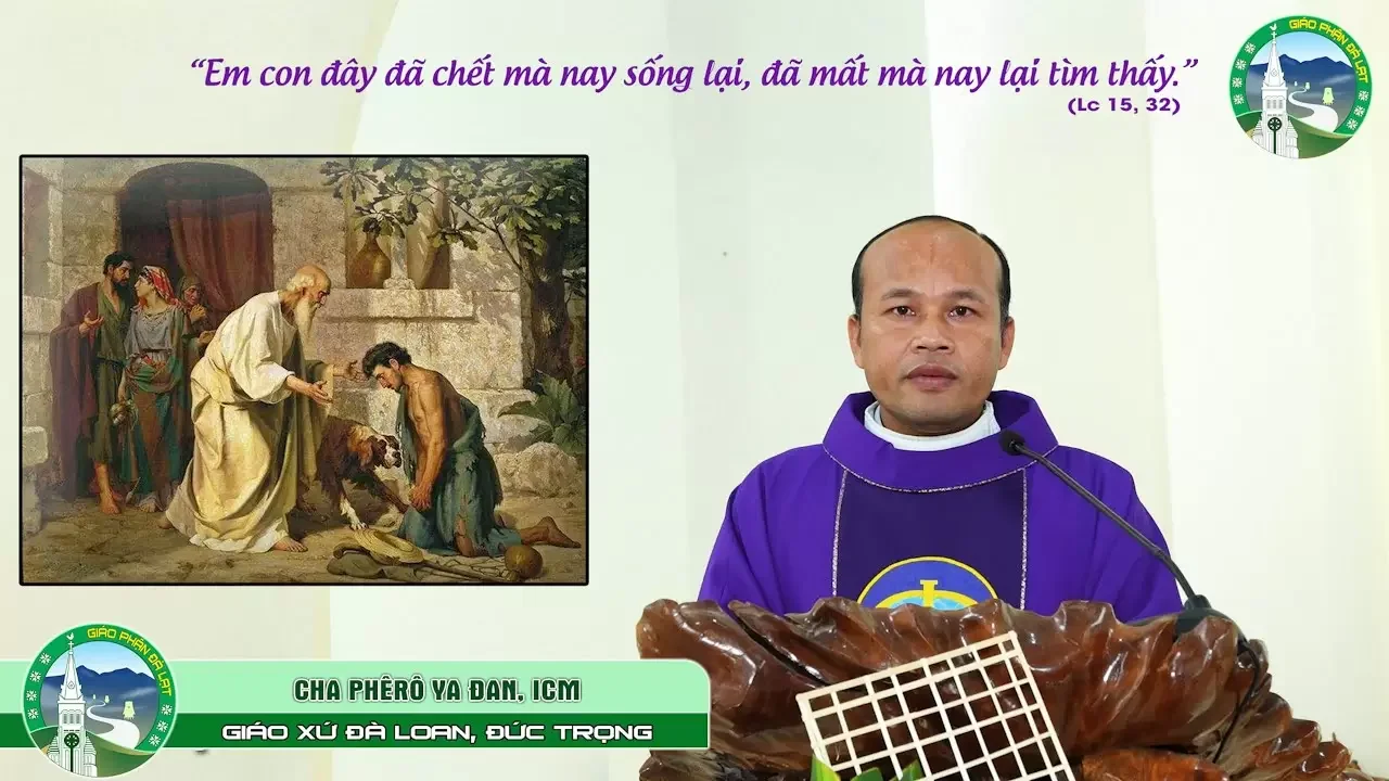 BG Chúa nhật IV Mùa chay – Năm C | Cha Phêrô Ya Đan, ICM. – Giáo xứ Đà Loan, Đức Trọng.