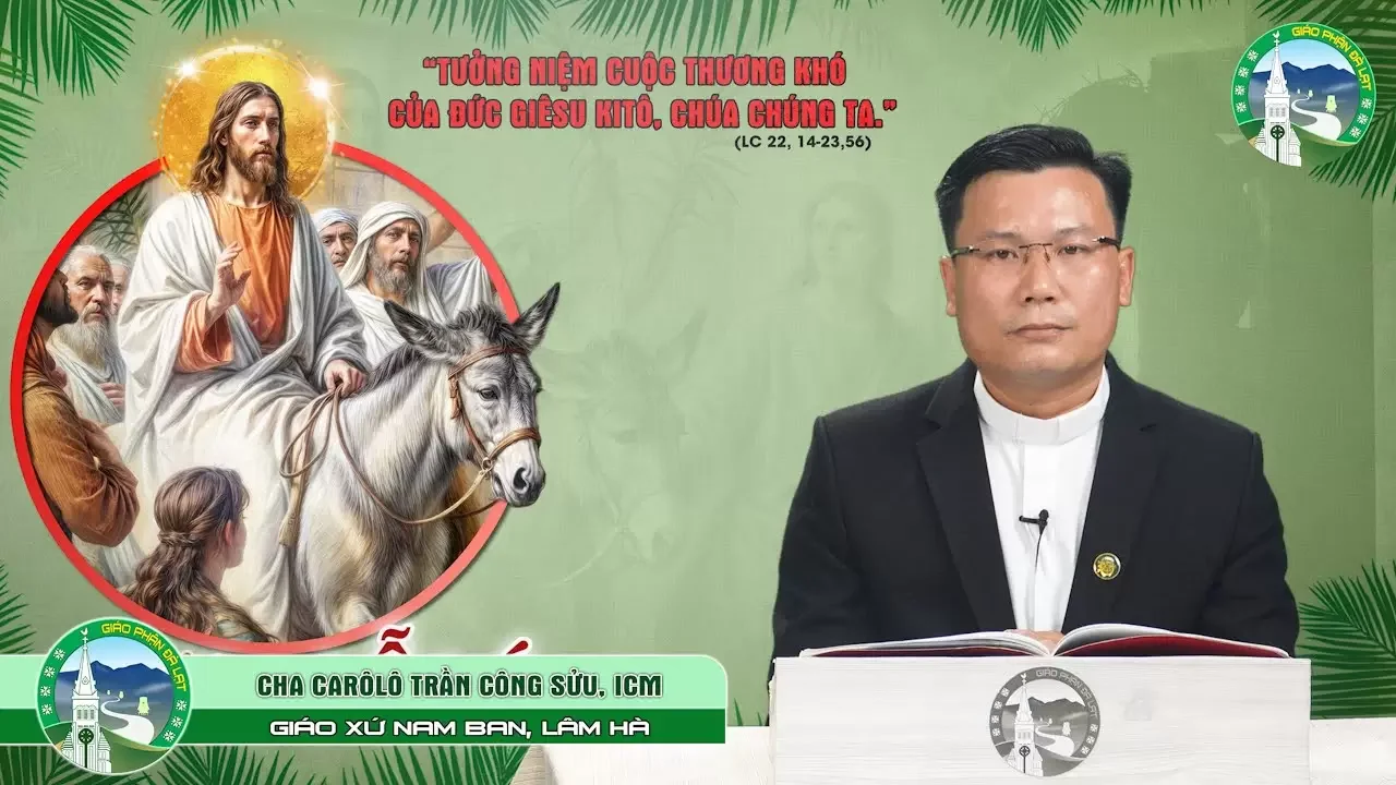 Bài Giảng Chúa nhật Lễ Lá Mùa chay – Năm C | Cha Carôlô Trần Công Sửu, ICM – GX Nam Ban, Lâm Hà
