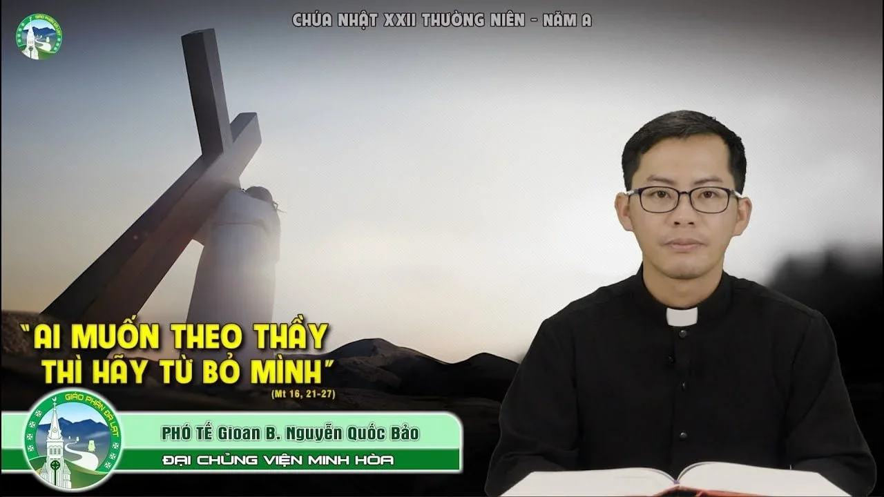 Bài Giảng | Chúa Nhật 22 Thường Niên – Năm A | Phó Tế Gioan B. Nguyễn Quốc Bảo