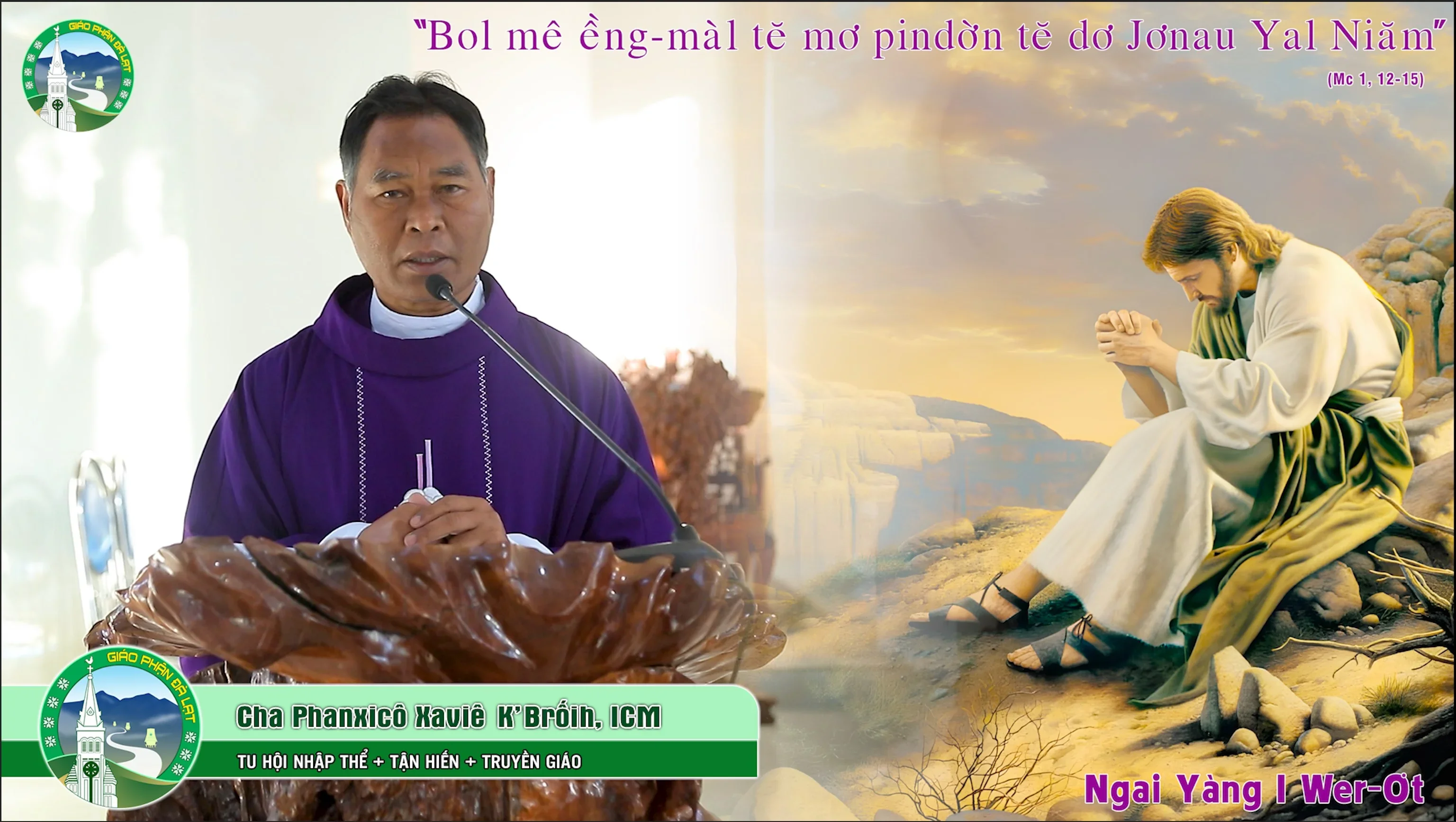 Bài Giảng Tiếng K’ Ho | Chúa Nhật Tuần I Mùa Chay Năm B | CHA PHANXICÔ XAVIE K’ BRỐIH, ICM.