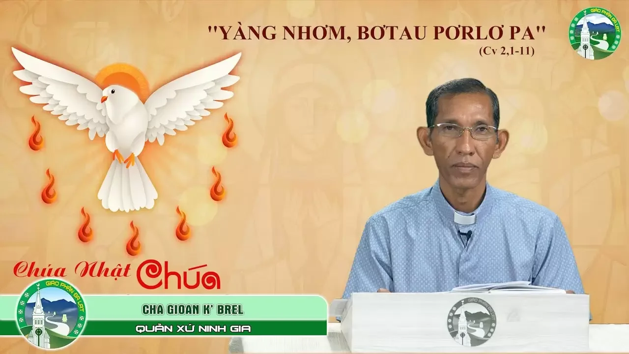 Chia sẻ Tin Mừng Tiếng K’ Ho | CN Chúa Thánh Thần hiện xuống – Năm C | Cha Gioan K’Brel – Quản xứ Ninh Gia, ĐT.