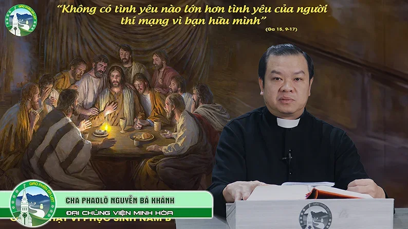 Ra Đi Nhưng Ở Lại | Chúa Nhật VI Phục Sinh Năm B – Lm. Phaolô Nguyễn Bá Khánh