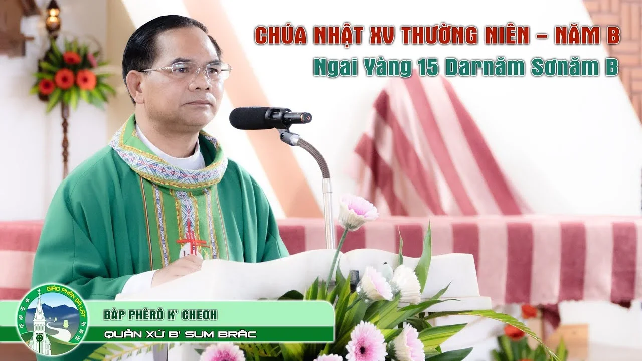 Bài giảng tiếng Kơ Ho | Chúa Nhật XV Thường Niên – Năm B – Bàp K’ Cheoh