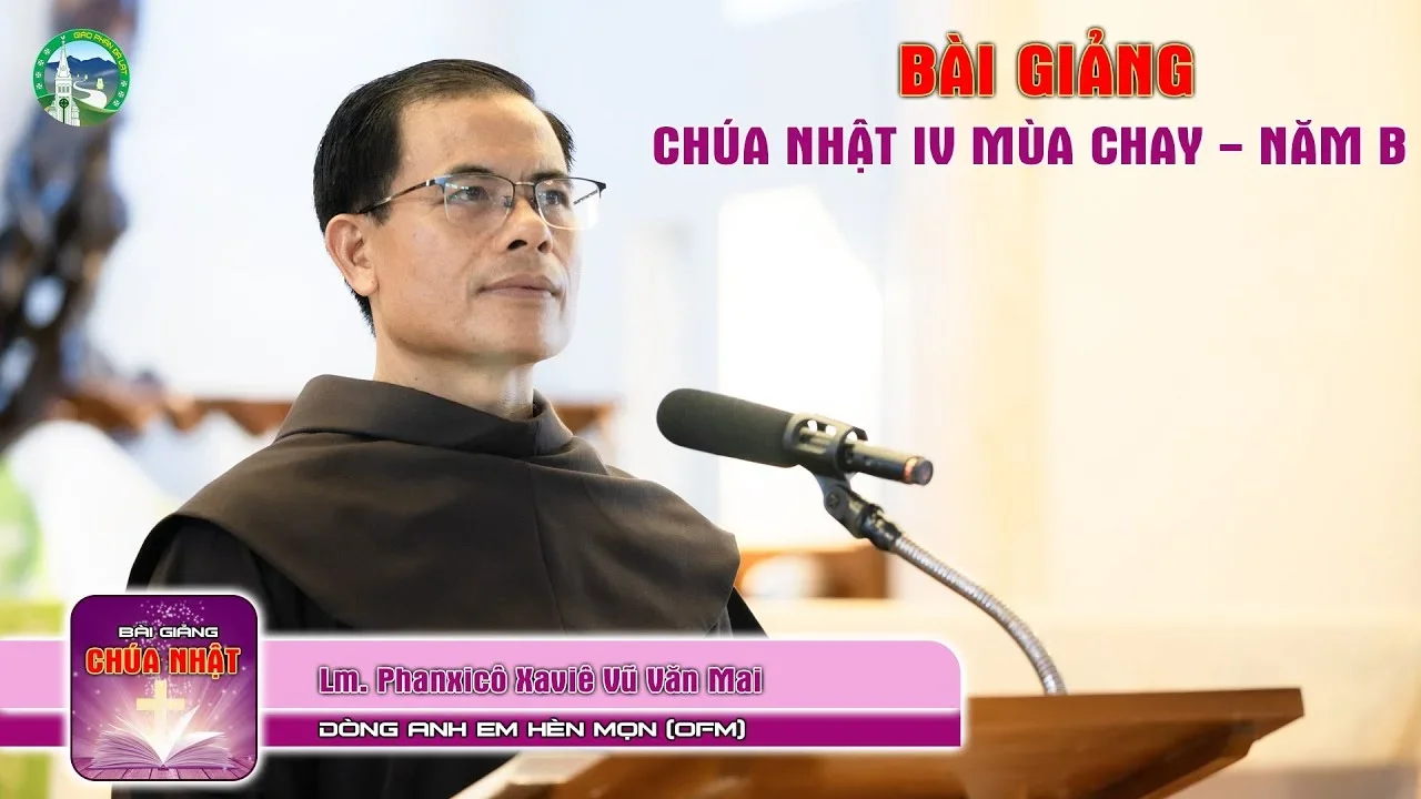 Bài Giảng Chúa Nhật 4 Mùa Chay – Năm B | Cha FX. Vũ Văn Mai (OFM)