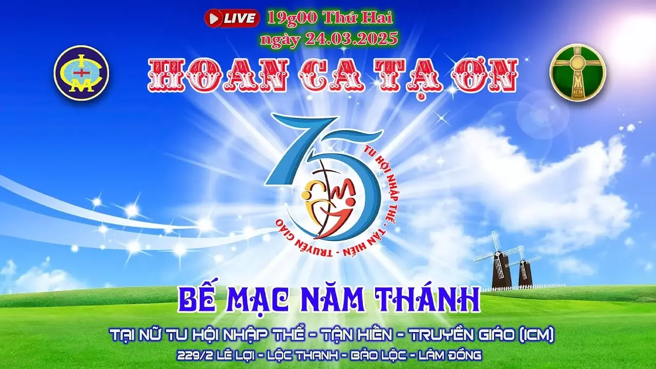 “HOAN CA TẠ ƠN” – BẾ MẠC NĂM THÁNH TU HỘI ICM – Phát lúc 19h00 ngày 24/03/2025.