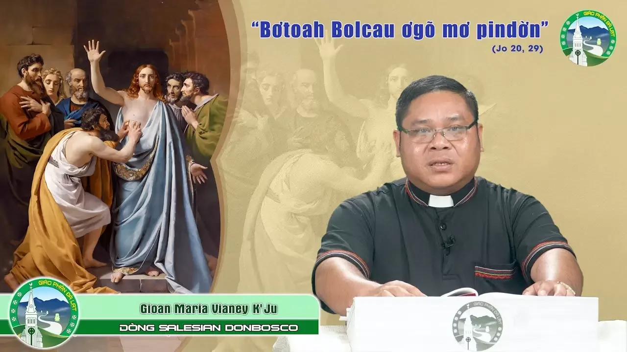 Bài Giảng K’ Ho Chúa nhật II Phục Sinh – Năm C | Cha Gioan Maria Vianey K’Ju, SDB