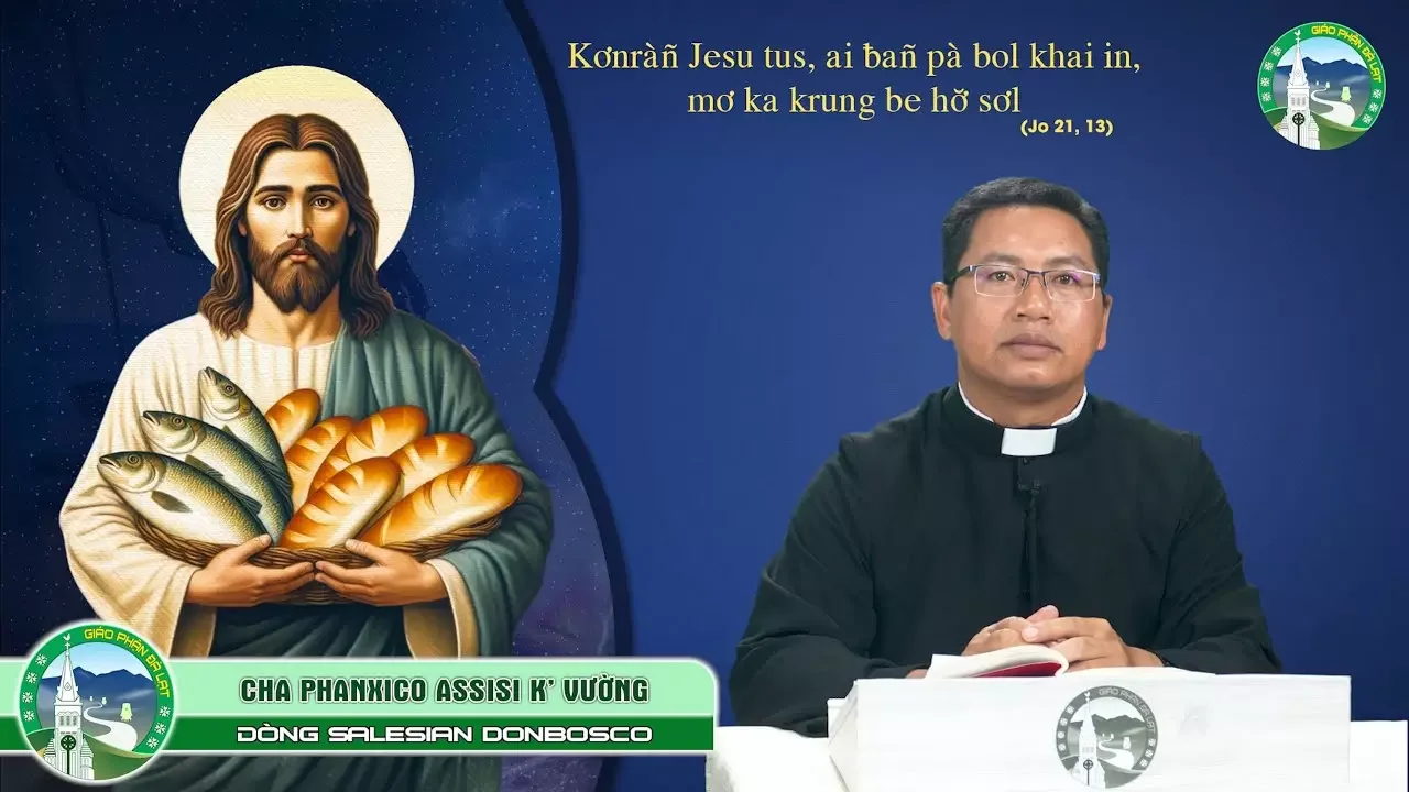 Bài Giảng K’ Ho – Chúa Nhật tuần III Phục sinh năm C | Cha Phanxicô Assisi K’ Vường, SDB.