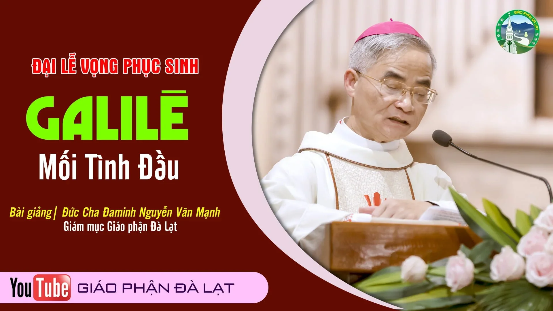 Bài giảng | Galilê Mối Tình Đầu | Đức Cha Đaminh, Giám mục Giáo phận – Vọng Phục sinh 2023