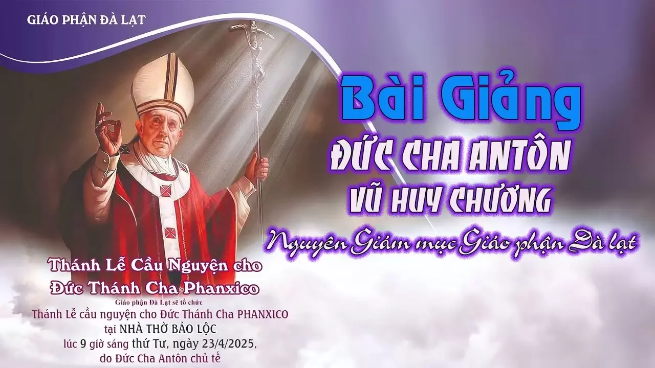 Bài giảng của Đức Cha AnTôn | THÁNH LỄ CẦU NGUYỆN CHO ĐỨC THÁNH CHA PHANXICÔ | TẠI GX BẢO LỘC
