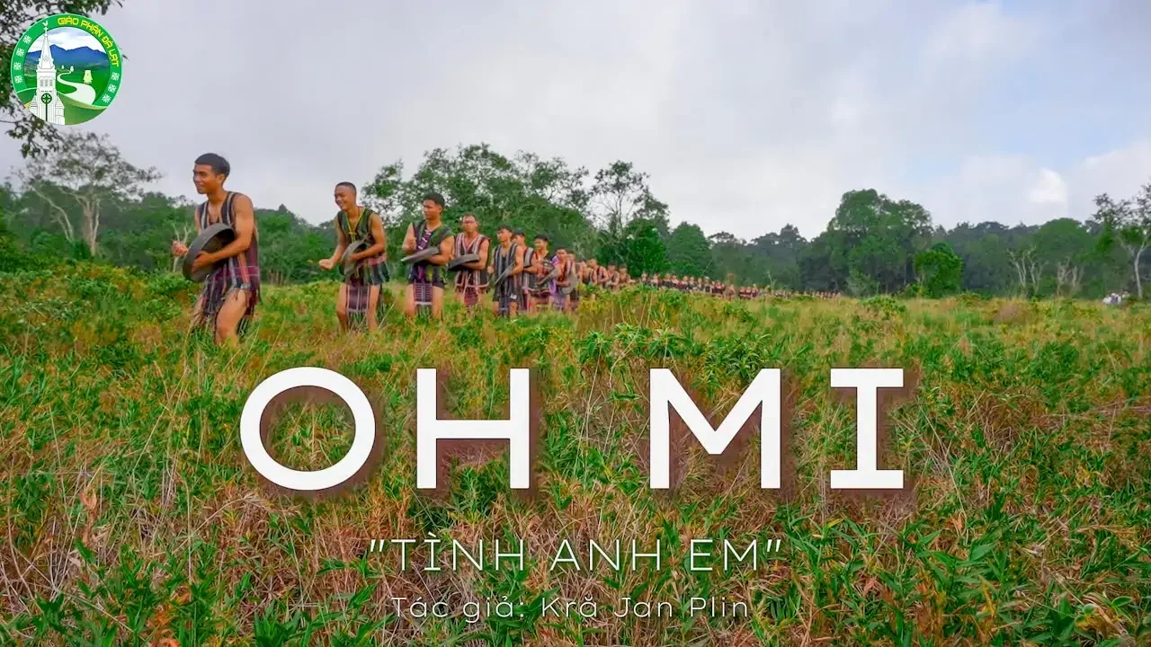 OH – MI (TÌNH ANH EM) – Tác giả: Kră Jan Plin – TB : Giới Trẻ Giáo xứ Đồng Nai Thượng, GP Đà Lạt.