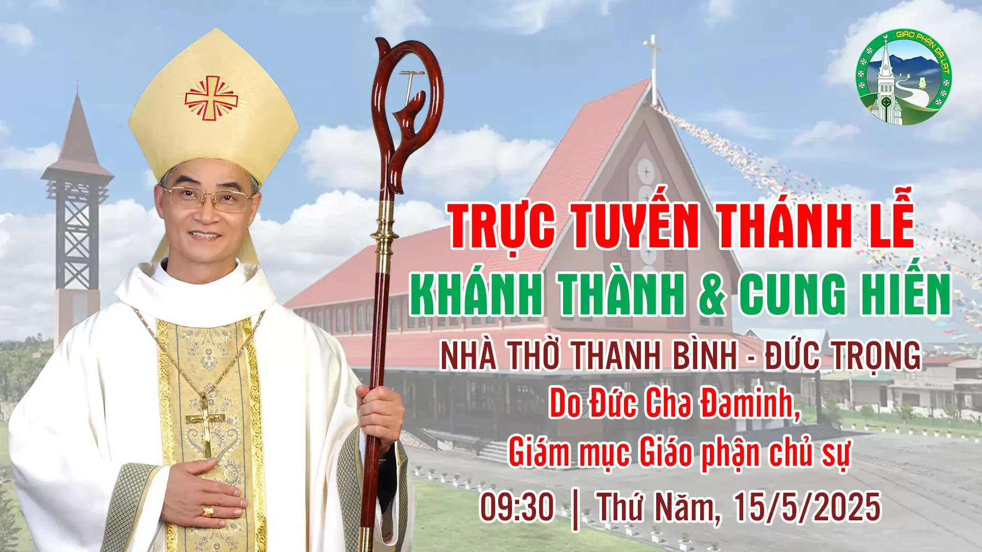 Thánh Lễ Khánh Thành & Cung Hiến Nhà thờ Thanh Bình – Đức Trọng, 09:30 | 15/5/2025