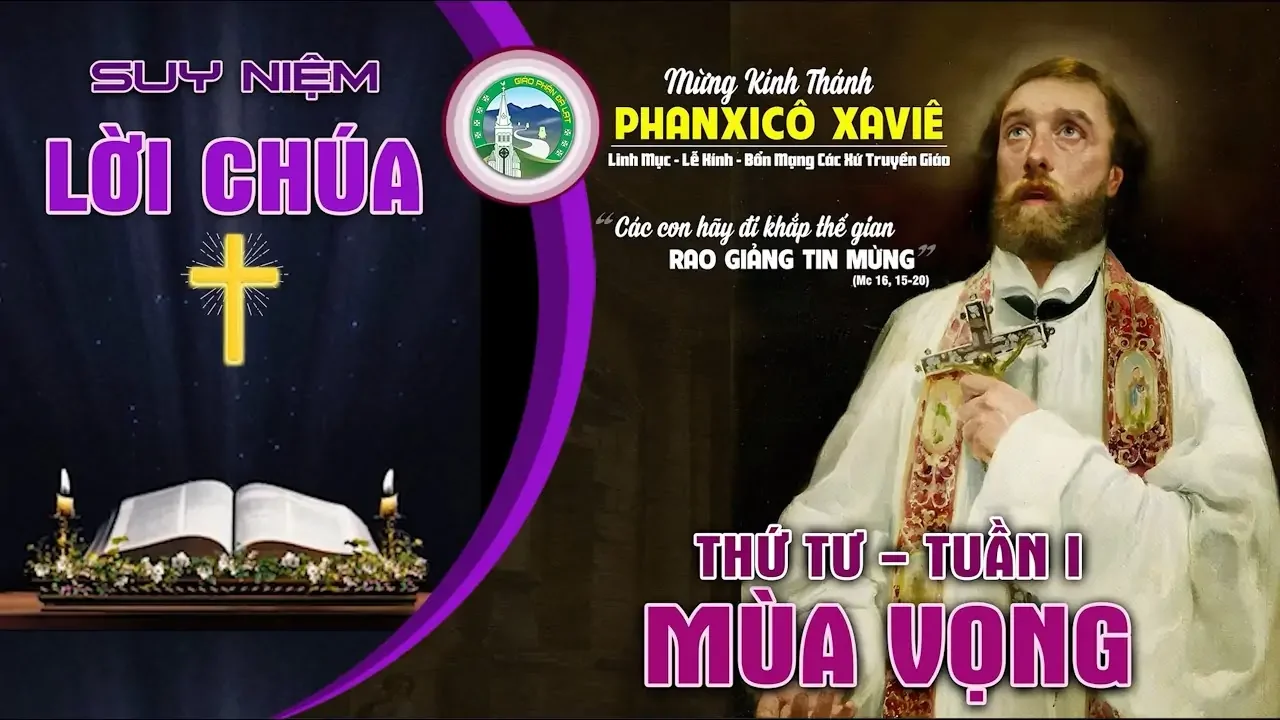 Suy Niệm Lời Chúa – Thứ Tư Tuần I Mùa vọng I Thánh Phanxicô Xaviê.