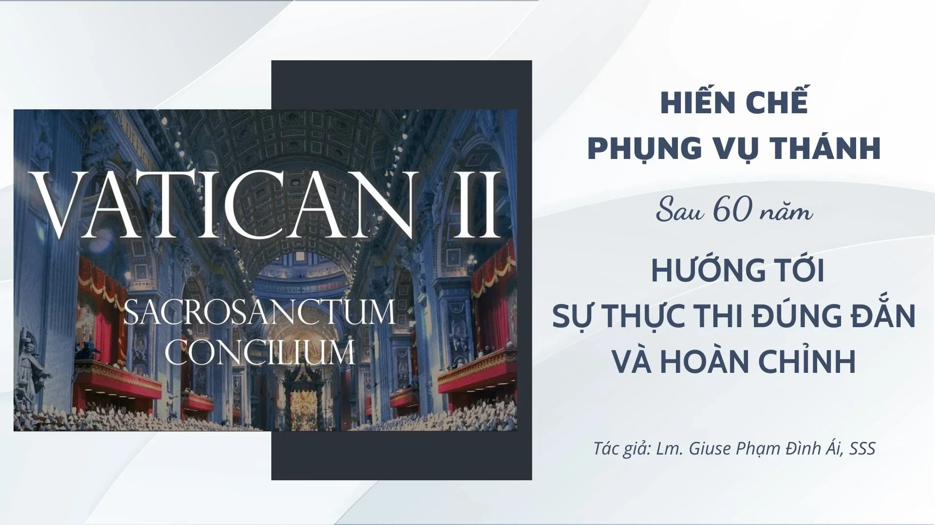 Hiến chế Phụng Vụ Thánh sau 60 năm: hướng tới sự thực thi đúng đắn và hoàn chỉnh