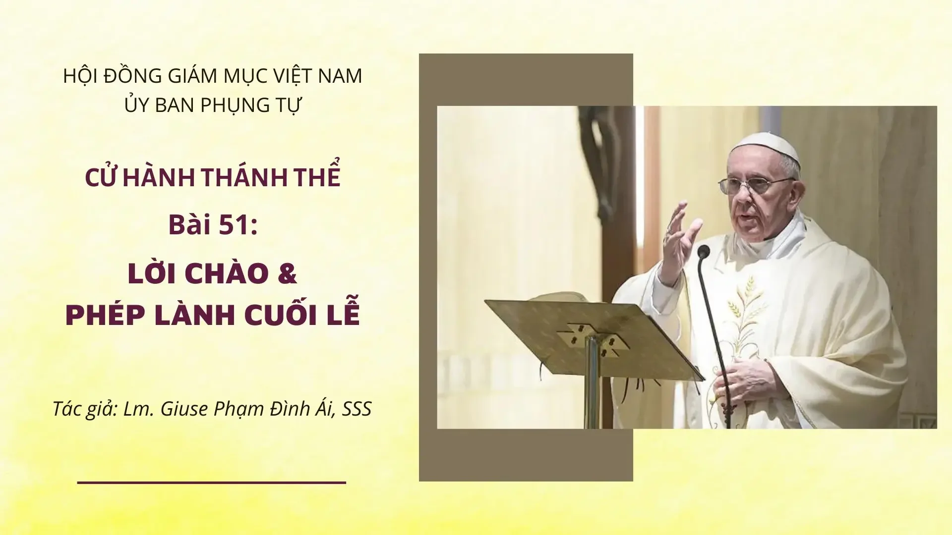CỬ HÀNH THÁNH THỂ: BÀI 51 – LỜI CHÀO VÀ PHÉP LÀNH CUỐI LỄ