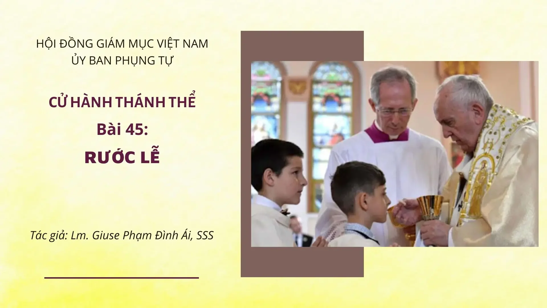 CỬ HÀNH THÁNH THỂ: BÀI 45 – RƯỚC LỄ