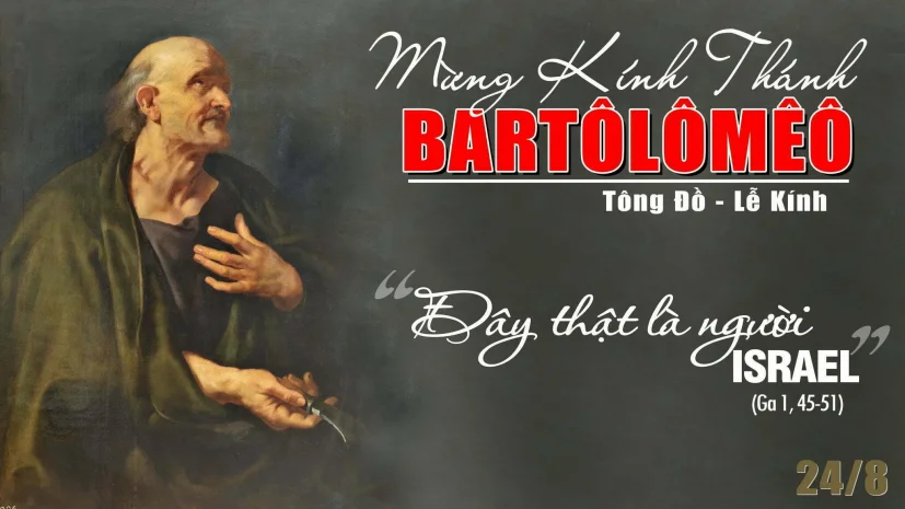 Ngày 24 tháng 8: Thánh Barthôlômêô, Tông Đồ