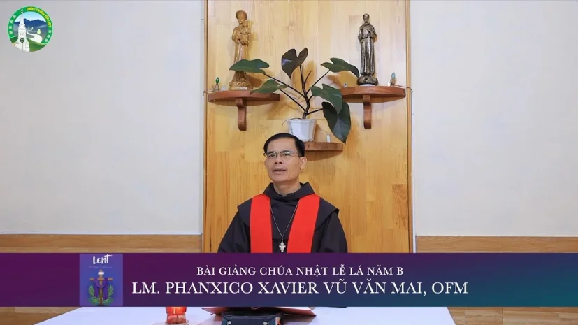 Bài Giảng Chúa Nhật Lễ Lá – Năm B | Cha FX. Vũ Văn Mai (OFM)