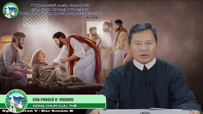 Bài Giảng Tiếng K’ Ho | Chúa Nhật Tuần V Thường Niên Năm B | Cha Phaolô K’ Nhoang, C.Ss.R.