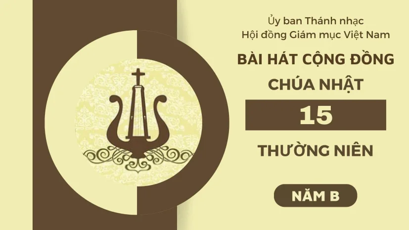 BÀI HÁT CỘNG ĐỒNG CHÚA NHẬT 15 THƯỜNG NIÊN NĂM B