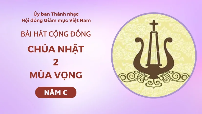 BÀI HÁT CỘNG ĐỒNG CHÚA NHẬT 2 MÙA VỌNG NĂM C