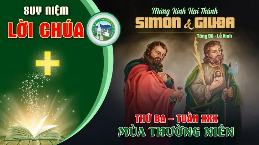 Suy Niệm Lời Chúa – Thứ Ba Tuần XXX Thường Niên – Thánh Simon và Giuđa Tông Đồ