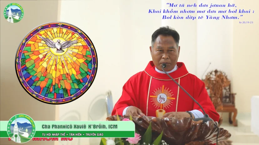 Bài Giảng Tiếng K’Ho – Lễ Chúa Thánh Thần Hiện Xuống Năm B – Lm. PHANXICO XAVIE K’ BRỐIH, ICM.