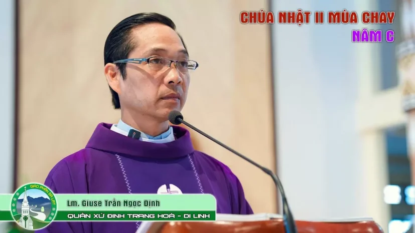 Bài giảng Chúa Nhật II Mùa Chay. Năm C | Cha Giuse Trần Ngọc Định | Tiếng K’Ho