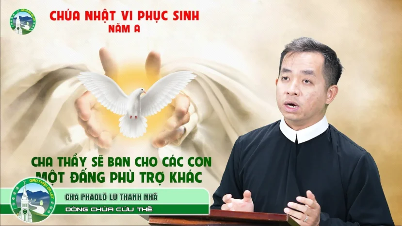 Bài Giảng | Chúa Nhật 6 Phục Sinh – Năm A | Cha Phaolô Lư Thanh Nhã – Dòng Chúa Cứu Thế